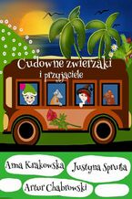 Okładka - Cudowne zwierzaki i przyjaciele - Justyna Sprutta, Artur Chabrowski, Anna Krakowska