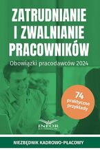 Okładka - Zatrudnianie i zwalnianie pracowników Obowiązki pracodawców 2024 - Praca zbiorowa