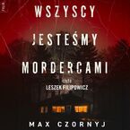 Okładka - Wszyscy jesteśmy mordercami - Max Czornyj