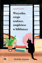 Okładka - Wszystko, czego szukasz, znajdziesz w bibliotece - Michiko Aoyama