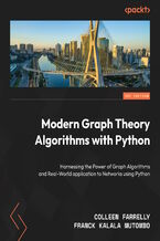 Okładka - Modern Graph Theory Algorithms with Python. Harness the power of graph algorithms and real-world network applications using Python - Colleen M. Farrelly, Franck Kalala Mutombo, Michael Giske