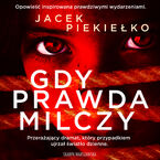 Okładka - Gdy prawda milczy - Jacek Piekiełko