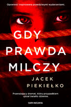 Okładka - Gdy prawda milczy - Jacek Piekiełko