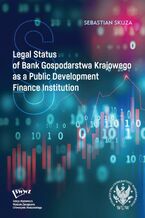 Okadka ksiki Legal Status of Bank Gospodarstwa Krajowego as a Public Development Finance Institution
