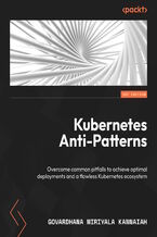 Okadka ksiki Kubernetes Anti-Patterns. Overcome common pitfalls to achieve optimal deployments and a flawless Kubernetes ecosystem