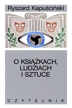 Okładka - O książkach, ludziach i sztuce - Ryszard Kapuściński