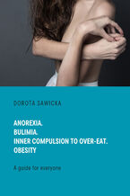 Okadka ksiki Anorexia. Bulimia. Inner compulsion to over-eat. Obesity