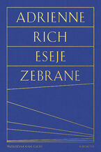 Okładka - Eseje zebrane. Kultura, polityka i sztuka poezji - Adrienne Rich