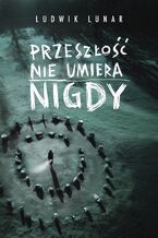 Przeszłość nie umiera nigdy