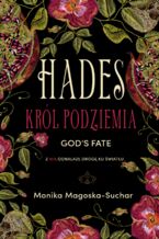 Okładka - Hades (#1). Hades. Król Podziemia. God's fate - Monika Magoska-Suchar