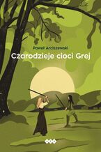 Okładka - Czarodzieje cioci Grej - Paweł Arciszewski