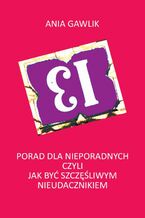 13 porad dla nieporadnych czyli jak być szczęśliwym nieudacznikiem