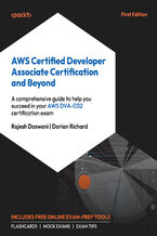 Okadka ksiki AWS Certified Developer Associate Certification and Beyond. A comprehensive guide to help you succeed in the AWS DVA-C02 certification exam