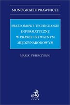 Okadka ksiki Przeomowe technologie informatyczne w prawie prywatnym midzynarodowym