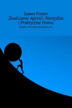 Zwalczanie Agresji: Narzdzia iPraktyczna Pomoc