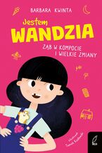 Okładka - Jestem Wandzia. Ząb w kompocie i wielkie zmiany - Barbara Kwinta