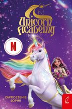 Okładka - Unicorn Academy. Zaproszenie Sophii - Opracowanie zbiorowe