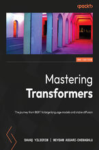 Okładka - Mastering Transformers. The journey from BERT to large language models and Stable Diffusion - Second Edition - Savaş Yildirim, Meysam Asgari- Chenaghlu