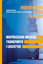 Okładka - WSPÓŁCZESNE OBLICZA TRANSPORTU I LOGISTYKI - Sylwia Skrzypek-Ahmed, Artur Dmowski