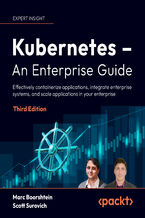 Okadka ksiki Kubernetes - An Enterprise Guide. Effectively containerize applications, integrate enterprise systems, and scale applications in your enterprise - Third Edition