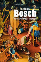 Okładka - Hieronim Bosch. Mistrz fantazji i groteski - Luba Ristujczina