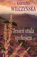 Okładka - Jesień otula spokojem - Karolina Wilczyńska