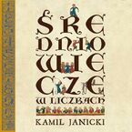 Okładka - Średniowiecze w liczbach - Kamil Janicki