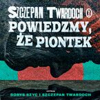 Okładka - Powiedzmy, że Piontek - Szczepan Twardoch