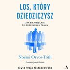 Okładka - Los, który dziedziczysz Jak się uwolnić od rodzinnych traum - Noémi Orvos-Tóth