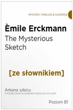 Okadka ksiki The Mysterious Sketch z podrcznym sownikiem angielsko-polskim. Poziom B1