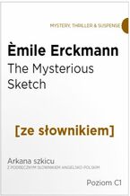 Okadka ksiki The Mysterious Sketch z podrcznym sownikiem angielsko-polskim. Poziom C1