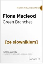 Okadka ksiki Green Branches z podrcznym sownikiem angielsko-polskim. Poziom B1