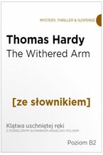 Okadka ksiki The Withered Arm z podrcznym sownikiem angielsko-polskim. Poziom B2