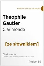 Clarimonde z podręcznym słownikiem angielsko-polskim. Poziom B2
