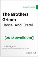 Okładka - Hansel And Gretel z podręcznym słownikiem angielsko-polskim. Poziom A2 - Grimm Brothers