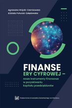 Okadka ksiki Finanse ery cyfrowej -nowe instrumenty finansowe w pozyskiwaniu kapitau