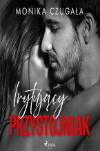 Okładka - Irytujący przystojniak - Monika Czugała