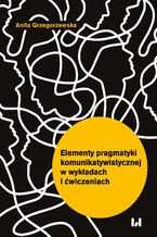 Okadka ksiki Elementy pragmatyki komunikatywistycznej w wykadach i wiczeniach