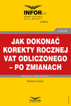 Okładka - Jak dokonać korekty rocznej odliczonego VAT - po zmianach - Tomasz Krywan
