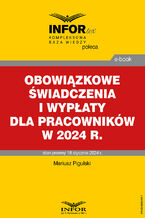 Okładka - Obowiązkowe świadczenia i wypłaty dla pracowników w 2024 r - Mariusz Pigulski