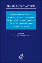 Okładka - Efektywność egzekucji sądowej w świetle kolejnej zmiany Kodeksu postępowania cywilnego wprowadzonej ustawą z 9.3.2023 r - Krystian Markiewicz prof. UŚ, Arkadiusz Cudak, Anna Czarny