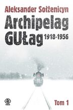 Okładka - Archipelag GUŁag. Tom 1 - Aleksander Sołżenicyn