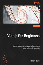 Vue.js 3 for Beginners. Learn the essentials of Vue.js 3 and its ecosystem to build modern web applications