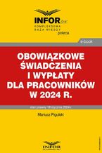 Obowiązkowe świadczenia i wypłaty dla pracowników w 2024 r