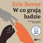 Okładka - W co grają ludzie. Psychologia stosunków międzyludzkich - Eric Berne
