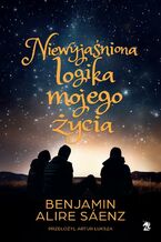 Okładka - Niewyjaśniona logika mojego życia - Benjamin Alire Saenz