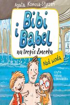 Okładka - Bibi i Bąbel na tropie Zmorka. Nad wodą - Agata Komosa-Styczeń