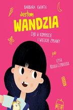 Okładka - Jestem Wandzia. Ząb w kompocie i wielkie zmiany - Barbara Kwinta