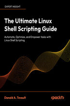 Okładka - The Ultimate Linux Shell Scripting Guide. Automate, Optimize, and Empower tasks with Linux Shell Scripting - Donald A. Tevault