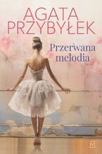 Okładka - Przerwana melodia - Agata Przybyłek